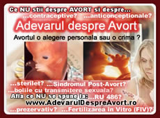 Ce NU se spune despre: avort, anticonceptionale, contraceptive, sterilet, RU 486 (Mifepristone), avort timpuriu, avort menstrual, avort hormonal, avort medicamentos, Sindromul Post-Avort, bolile cu transmitere sexuala, prezervativ, spermicide, cum se dezvolta copilul nenascut (intre conceptie si nastere), dezvoltare embrionara, fetala, etc. Studii medicale, filme, marturii, etc. - www.AdevarulDespreAvort.ro